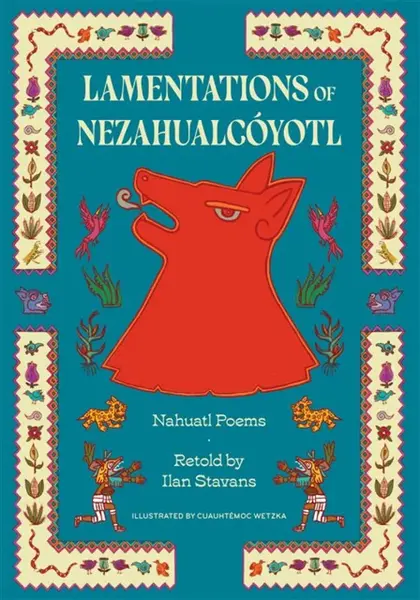 Lamentations of Nezahualcoyotl - Nezahualcyotl