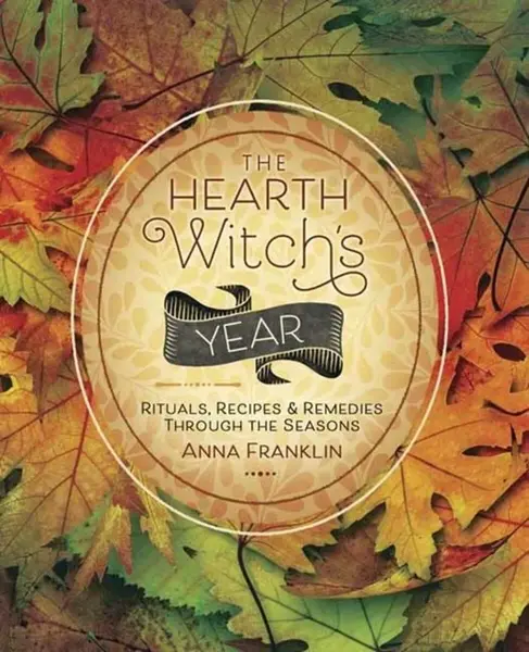 The Hearth Witch's Year - Anna Franklinová