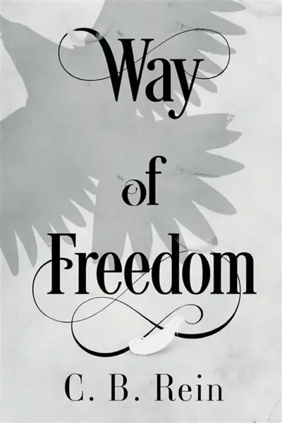 Way of Freedom - C. B. Rein