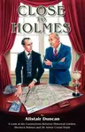 Close to Holmes - Alistair Duncan
