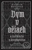 Dym v očiach (a iné lekcie z krematória) - Caitlin Doughty - kniha z kategorie Společenská beletrie