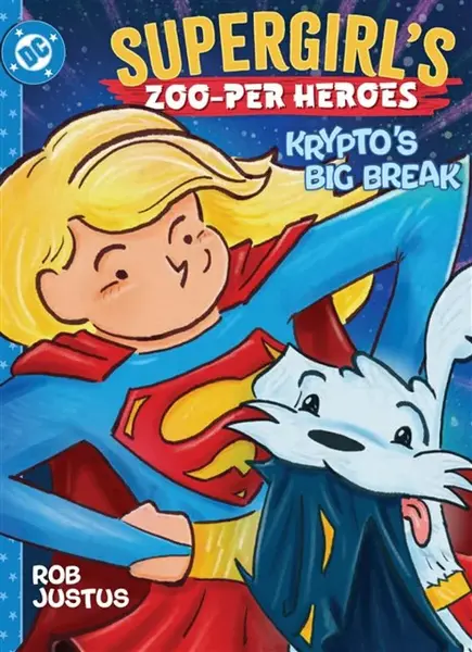 Supergirl's Zoo-per Heroes: Krypto's Big Break - Rob Justus