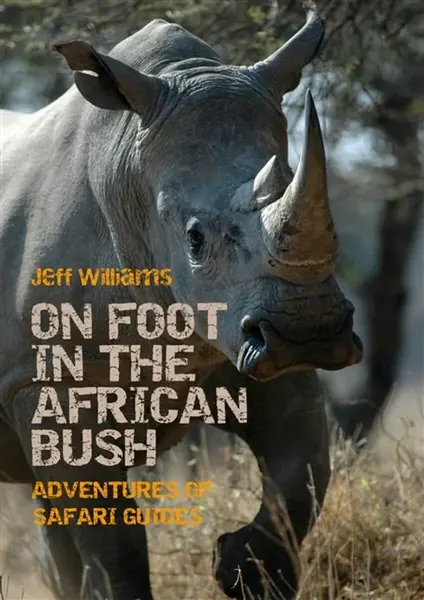 On Foot in the African Bush - Jeff Williams