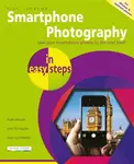 Smartphone Photography in easy steps - Nick Vandome