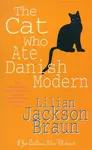 The Cat Who Ate Danish Modern (The Cat Whoâ€¦ Mysteries, Book 2) - Lilian Jackson Braun