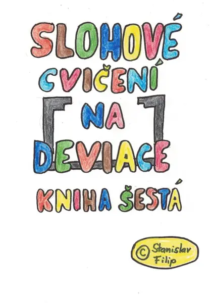 Slohové cvičení na deviace - kniha šestá - vrávorání nad propastí - Stanislav Filip