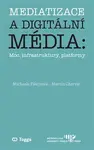 Mediatizace a digitální média - Martin Charvát, Michaela Fikejzová