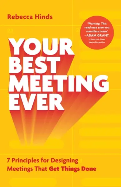 Your Best Meeting Ever - Rebecca Hinds