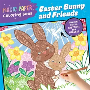 Magic Paper Coloring Book: Easter Bunny and Friends - Natascha Pitz