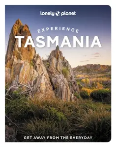 Lonely Planet Experience Tasmania - Bain Andrew, Ruth Dawkins, Rani Milne