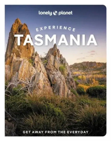 Lonely Planet Experience Tasmania - Bain Andrew, Ruth Dawkins, Rani Milne
