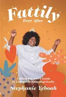 Fattily Ever After - Stephanie Yeboah