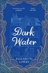 Dark Water - Elizabeth Lowry