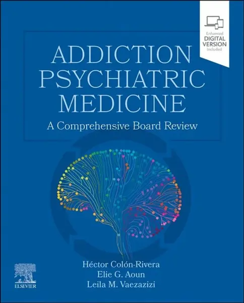 Addiction Psychiatric Medicine - Elie G., MD, MRO NYU, New York U.S.A. Aoun, Leila M., MD, MRO, FAPA  Vaezazizi, Hector, MD, MRO PA U.S.A. Colon-River