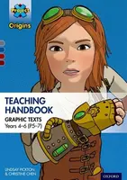 Project X Origins Graphic Texts: Grey-Dark Red+ Book Bands, Oxford Levels 14-20: Graphic Texts Teaching Handbook for Years 4-6 (P5-7) - Lindsay Pickto