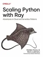 Scaling Python with Ray - Boris Lublinsky, Holden Karau