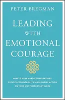 Leading With Emotional Courage - Peter Bregman