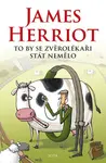 To by se zvěrolékaři stát nemělo (poškozená) - James Herriot