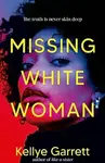 Missing White Woman - Kellye Garrett