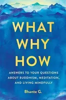 What, Why, How - Bhante Gunaratana