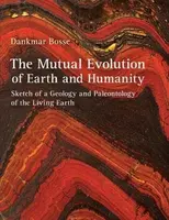 The Mutual Evolution of Earth and Humanity - Dankmar Bosse