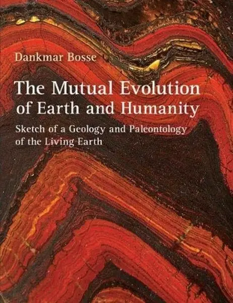 The Mutual Evolution of Earth and Humanity - Dankmar Bosse