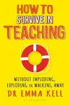How to Survive in Teaching - Dr Emma Kell