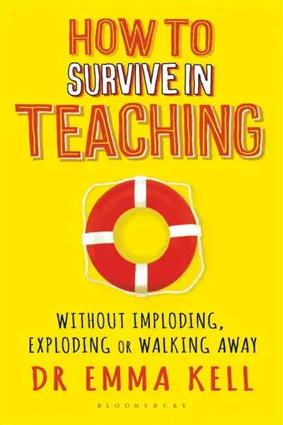 How to Survive in Teaching - Dr Emma Kell