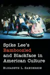 Spike Lee's Bamboozled and Blackface in American Culture - Elizabeth L. Sanderson