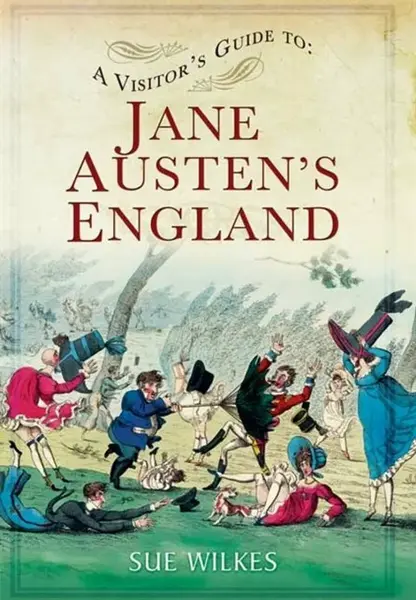 Visitor's Guide to Jane Austen's England - Sue Wilkes