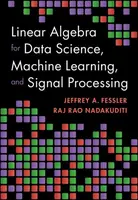Linear Algebra for Data Science, Machine Learning, and Signal Processing - Jeffrey A.  Fessler, Raj Rao  Nadakuditi
