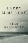 Dead Man's Walk - Larry McMurtry