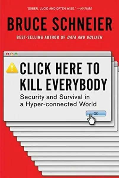 Click Here to Kill Everybody - Bruce Schneier