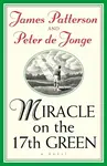 Miracle on the 17th Green - Jonge Peter de, James Patterson