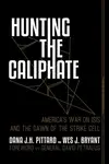 Hunting the Caliphate - Dana J. H. Pittard, Wes J. Bryant