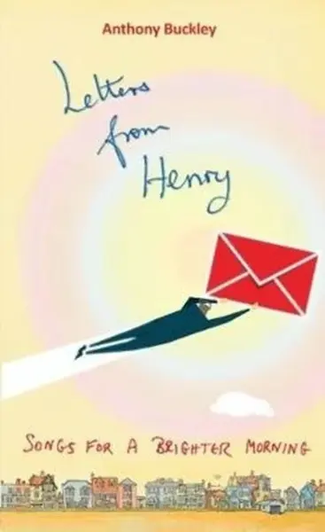 Letters from Henry - Anthony Buckley
