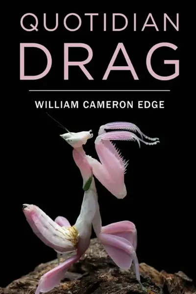 Quotidian Drag - William Cameron Edge