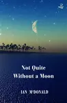 Not Quite Without a Moon - Ian McDonald