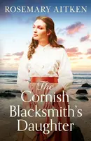 The Cornish Blacksmith's Daughter - Aitken Rosemary