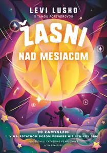 Žasni nad Mesiacom - Levi Lusko, Tama Fortner, Catherine ᴘearson (ilustrátor), Tim Bradford (ilustrátor) - kniha z kategorie Křesťanství