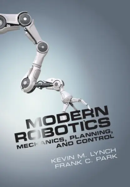 Modern Robotics - Frank C.  Park, Kevin M.  Lynch