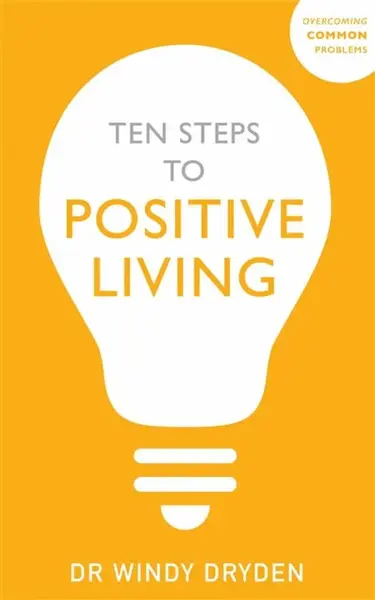 Ten Steps to Positive Living - Windy Dryden