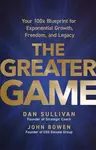 The Greater Game - Dan Sullivan, John Bowen