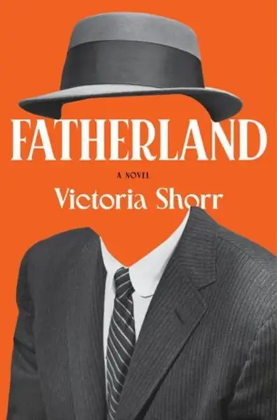 Fatherland â€“ A Novel - Victoria Shorr