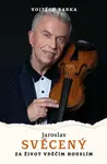 Jaroslav Svěcený: Za život vděčím houslím (poškozené) - Svěcený Jaroslav, Vojtěch Babka