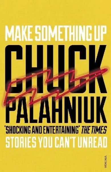 Make Something Up - Chuck Palahniuk