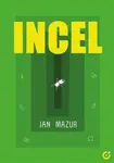 Incel - Jan Mazur