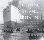Olympic, Titanic, Britannic - Mark Chirnside