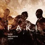 FAKI – Quite depressive youth
