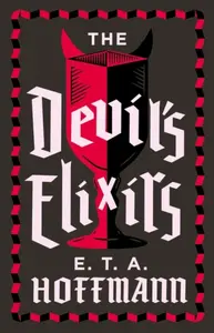 The Devil's Elixirs - Ernst Theodor Amadeus Hoffmann